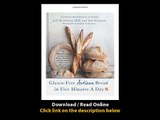 [Download PDF] Gluten-Free Artisan Bread in Five Minutes a Day The Baking Revolution Continues with 90 New Delicious and Easy Recipes Made with Gluten-Free Flours