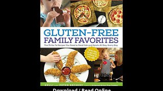 [Download PDF] Gluten-Free Family Favorites The 75 Go-To Recipes You Need to Feed Kids and Adults All Day Every Day