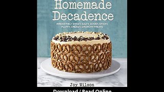 [Download PDF] Joy the Baker Homemade Decadence Irresistibly Sweet Salty Gooey Sticky Fluffy Creamy Crunchy Treats