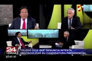 Alejandro Toledo dice que denuncia fiscal intenta obstaculizar su candidatura presidencial