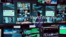 WORLD WIDE WAR - Der Krieg um die Daten im Netz - Dokumentation (Deutsche Doku) (HQ 2014)