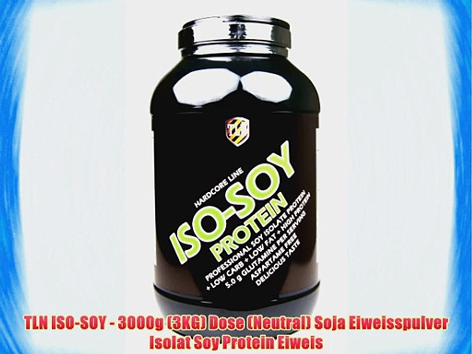 TLN ISO-SOY - 3000g (3KG) Dose (Neutral) Soja Eiweisspulver Isolat Soy Protein Eiweis