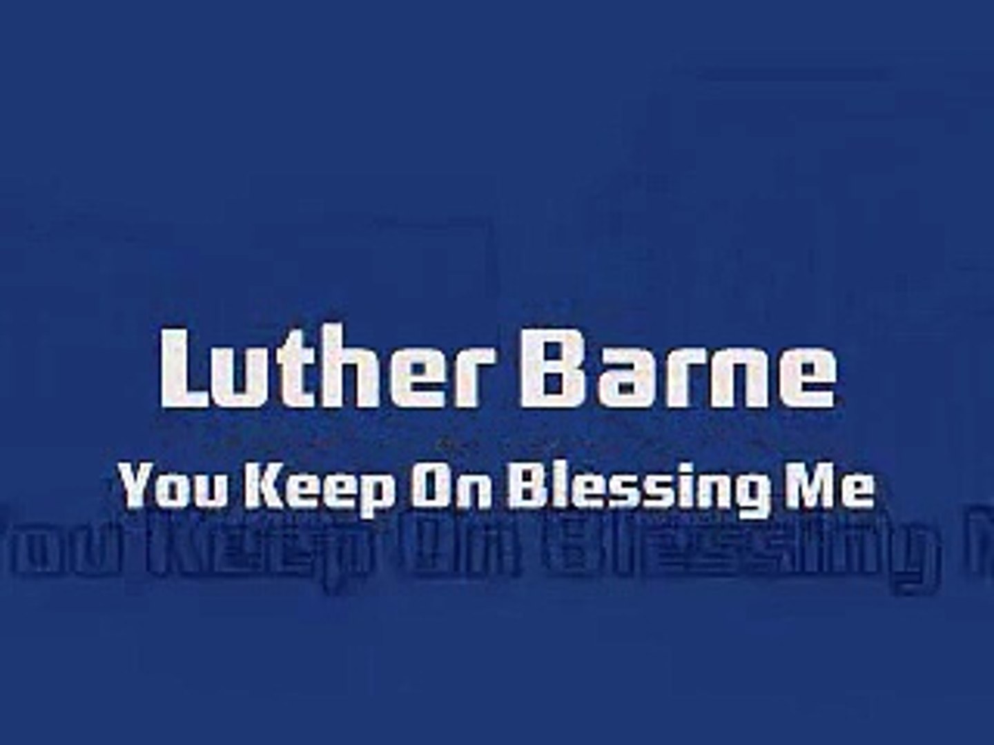 Luther Barnes You Keep On Blessing Me Video Dailymotion