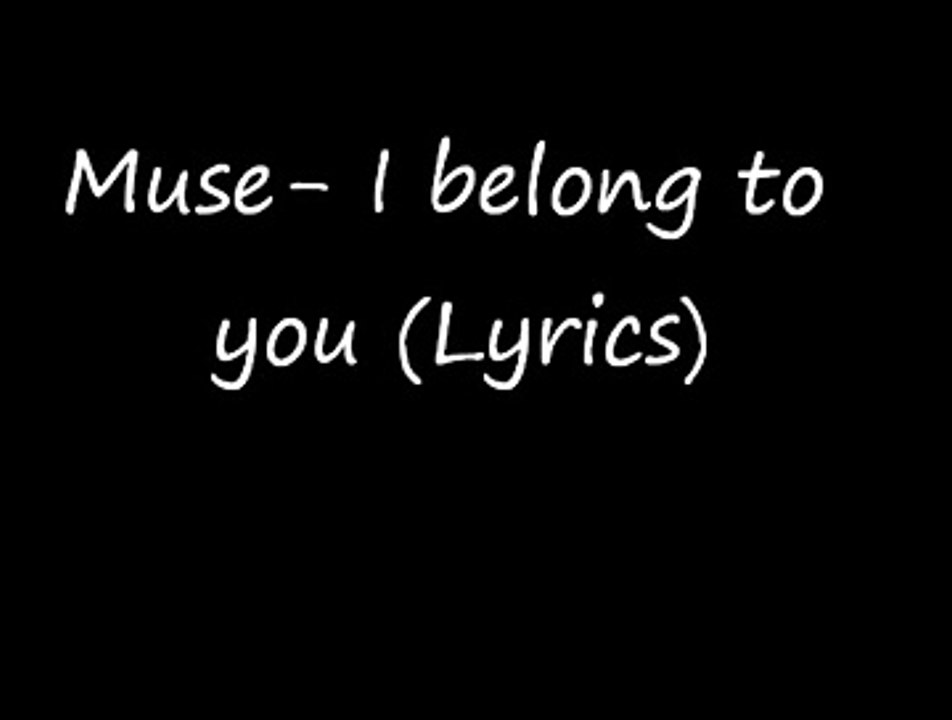 Muse~ I Belong to You (Lyrics)
