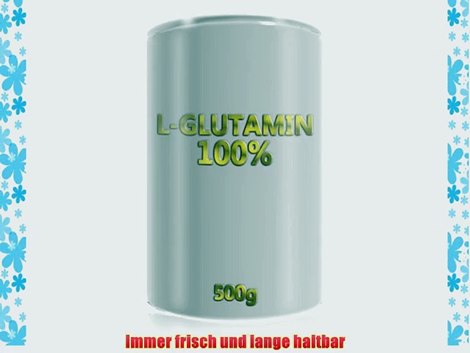 L-Glutamin 100% - 500g Pulver Dose