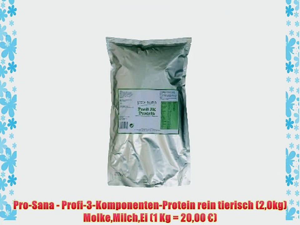 Pro-Sana - Profi-3-Komponenten-Protein rein tierisch (20kg) MolkeMilchEi (1 Kg = 2000 ?)