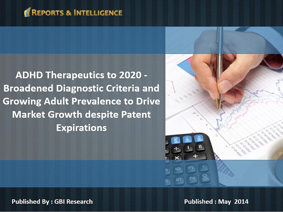 ADHD Therapeutics to 2020: Epidemiology, and market growth