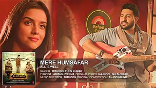 Mere Humsafar - All Is Well -Mithoon, Tulsi Kumar -  full Video song