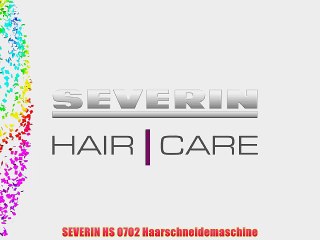 SEVERIN HS 0702 Haarschneidemaschine