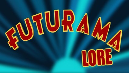 LORE - Futurama Lore in a Minute!