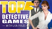 Top 5 with Lisa Foiles: Top 5 Detective Games