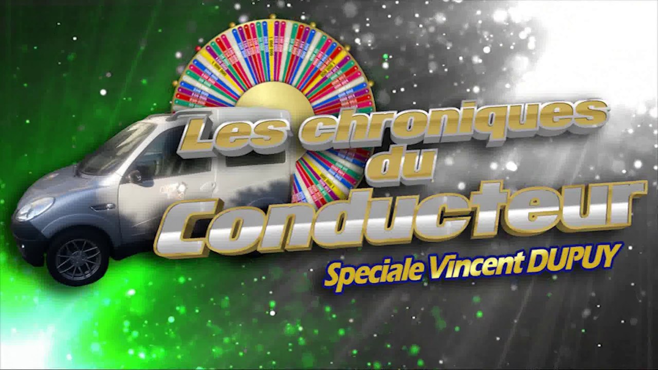 Les chroniques du Conducteur Speciale Vincent Dupuy - Emission 07