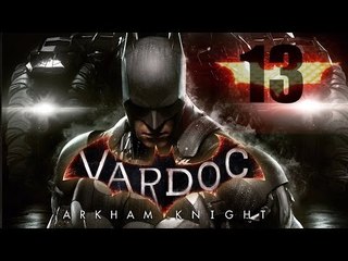 Batman Arkham Knight ( Parte 13 ) @Vardoc Adios Oraculo :c
