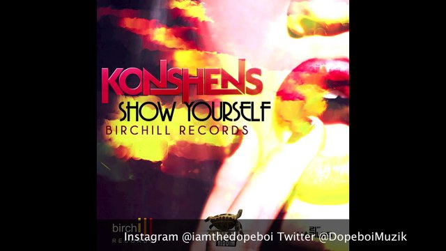 Konshens - Show Yourself - Tun Ova Riddim - June 2013