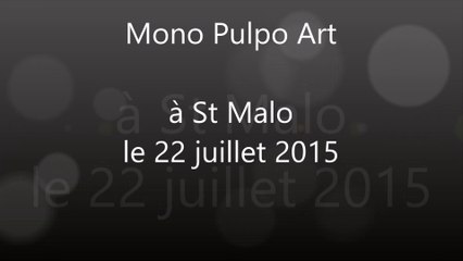 Monopulpo Art - St Malo - 22 juillet 2015