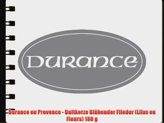 Durance en Provence - Duftkerze Bl?hender Flieder (Lilas en Fleurs) 180 g
