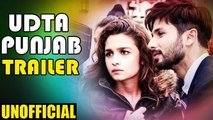 Udta Punjab Unofficial Trailer | Shahid Kapoor, Alia Bhatt