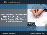 Melanoma Therapeutics Market to 2020 - Rising Prevalence and Evolving Treatment Algorithms to Drive Market Growth