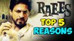 Raees Movie | Top Reasons To Watch | Shahrukh Khan, Mahira Khan