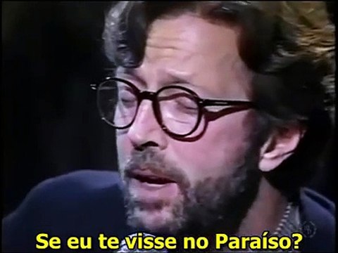 Eric Clapton - Tears In Heaven Legendado Traduzido Live