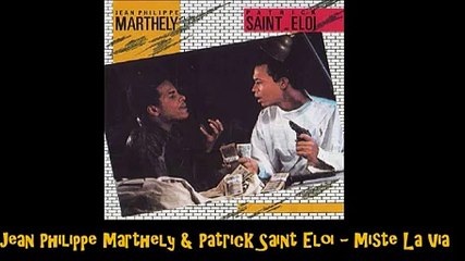 Jean Philippe Marthely & Patrick Saint Eloi   Miste La Via