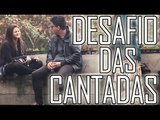 DESAFIO DAS CANTADAS #02 (FT. TISTOCCO)