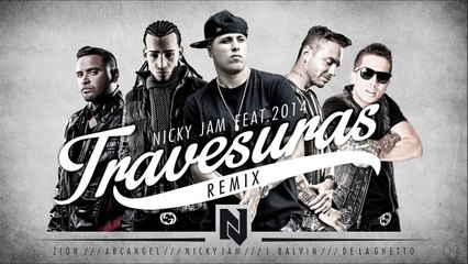 Travesuras (Remix) - Nicky Jam Ft De La Ghetto, J Balvin, Zion, Arcangel