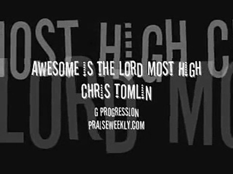 Awesome is the Lord Most High - Chris Tomlin