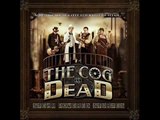 02 The Cog is Dead - Blood Sweat and Tears