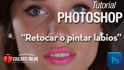 Tutorial Retocar o pintar  labios en Photoshop