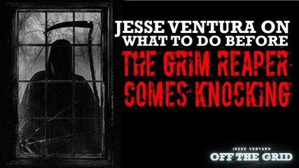 Jesse Ventura on What to Do Before the Grim Reaper Comes Knocking