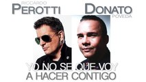 Perotti ft. Donato Poveda - Yo no se qué voy a hacer contigo [Lyrics]