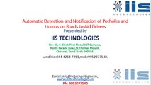 Automatic Detection and Notification of Potholes and Humps on Roads to Aid Drivers