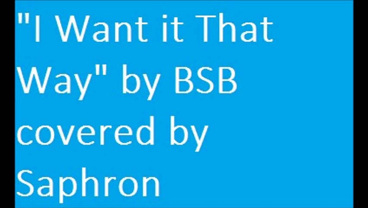 "I want it that way" by BSB covered by Saphron