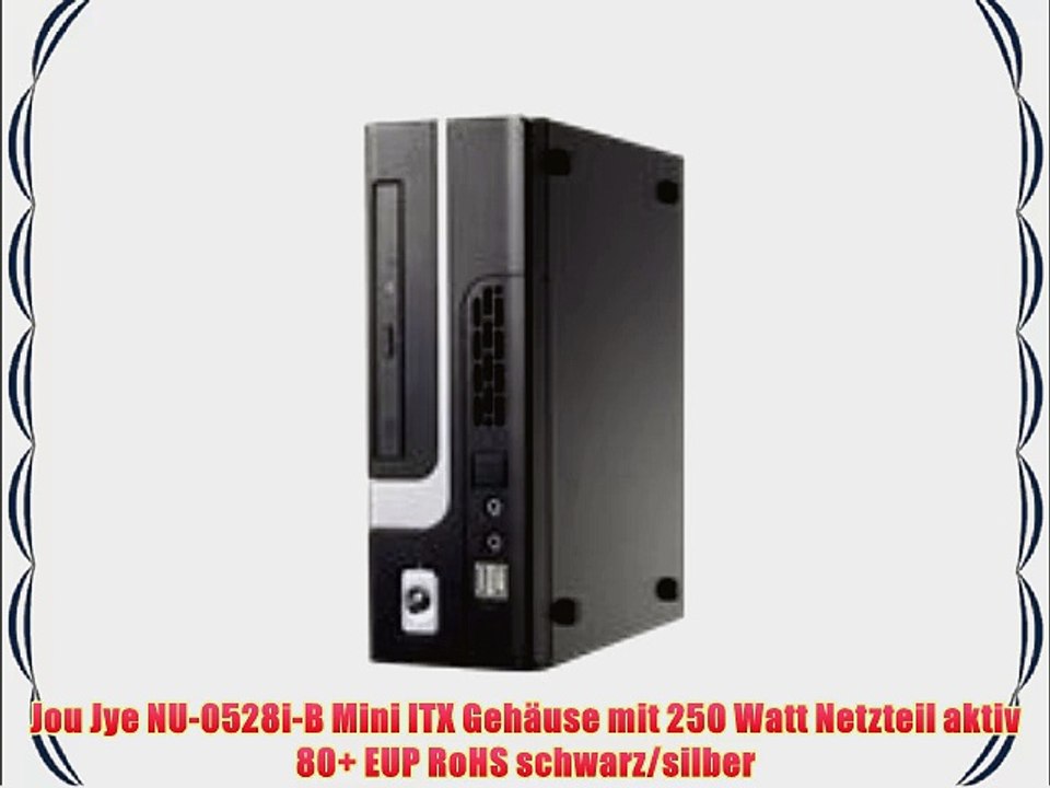 Jou Jye NU-0528i-B Mini ITX Geh?use mit 250 Watt Netzteil aktiv 80  EUP RoHS schwarz/silber