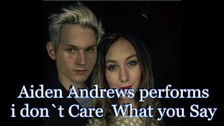 Aiden Andrews  I Don't Care What You Say