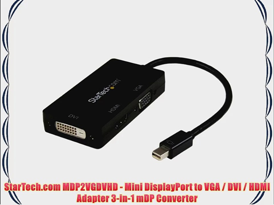 StarTech.com MDP2VGDVHD - Mini DisplayPort to VGA / DVI / HDMI Adapter 3-in-1 mDP Converter