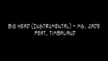 Big Head (Instrumental) - Ms. Jade feat. Timbaland
