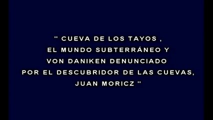 CUEVA DE LOS TAYOS JUAN MORICZ DENUNCIA A VON DANIKEN