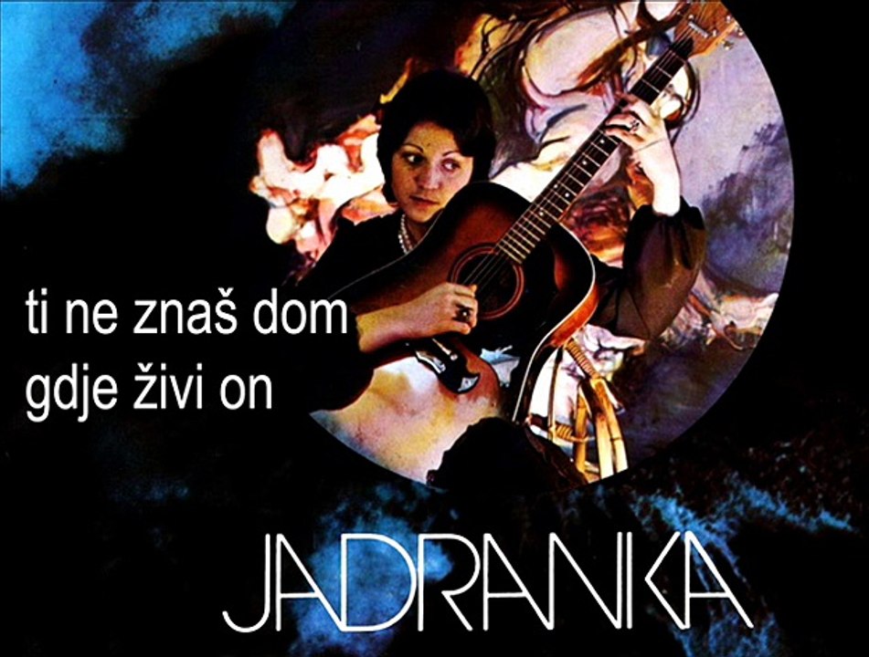 JADRANKA STOJAKOVIĆ - Ti ne znaš dom gdje živi on (1976)