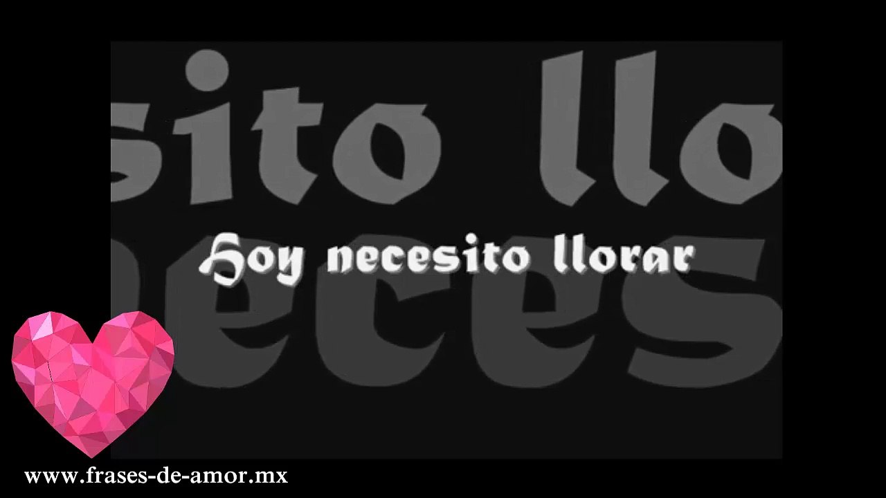 hoy necesito llorar