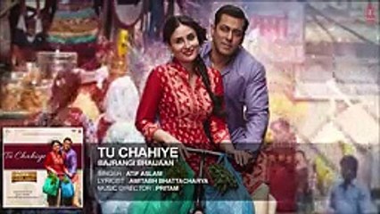 'Tu Chahiye' Full Song - Atif Aslam | Bajrangi Bhaijaan | Salman Khan, Kareena Kapoor