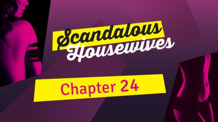 Scandalous Housewives - Chapter 24