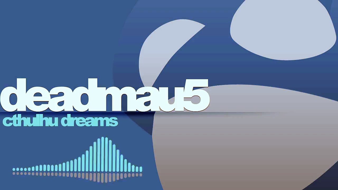 deadmau5 - Cthulhu Dreams