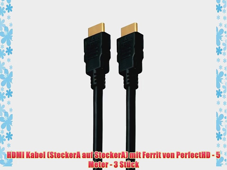 HDMI Kabel (SteckerA auf SteckerA) mit Ferrit von PerfectHD - 5 Meter - 3 St?ck
