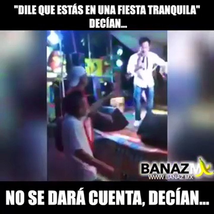 Dites-lui que vous êtes dans un traquila du parti qu'ils ont dit ... vous ne verrez pas qu'ils ont dit