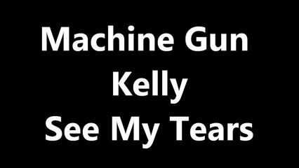 MGK - See My Tears Lyrics (Updated)