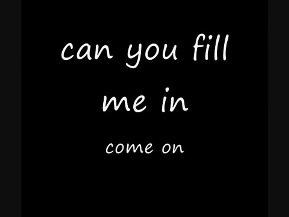 Fill Me In Lyrics