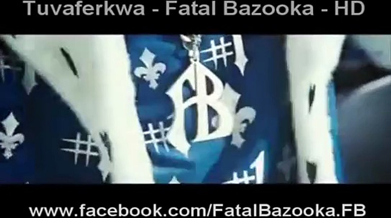 Tuvaferkwa - Fatal Bazooka - HD