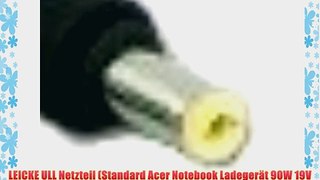LEICKE ULL Netzteil (Standard Acer Notebook Ladeger?t 90W 19V 474A Stecker 5.5*1.5mm) f?r Acer